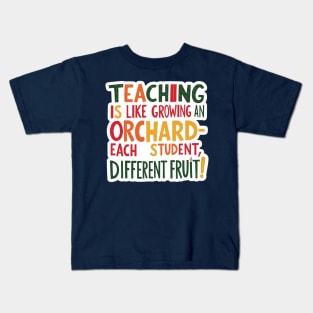 Teaching is Like Growing an Orchard - Motivational Teacher Quote Design Kids T-Shirt